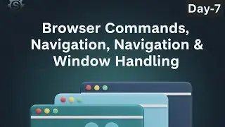 Day 7 - Browser Commands, Navigation & Window Handling
