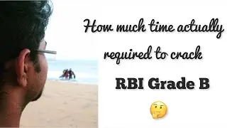 RBI Grade B - How much time does it actually require to prepare for exam? | RBI Grade B 2022