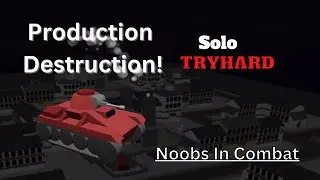 Production Destruction Solo Tryhard (4.7 update) | Noobs in Combat