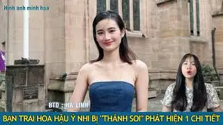 Bạn Trai Hoa Hậu Ý Nhi Bị Thánh Soi Phát Hiện 1 Chi Tiết Đặc Biệt