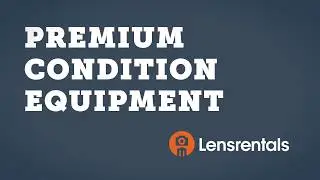 Lensrentals vs. Other Rental Houses: Premium Condition Equipment