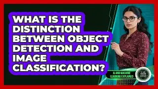 What Is The Distinction Between Object Detection And Image Classification?