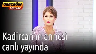 Gerçeğin Peşinde | Kadircan'ın Annesi Canlı Yayında