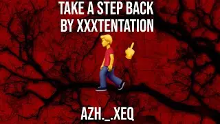 Take a Step Back by XxxTenation
