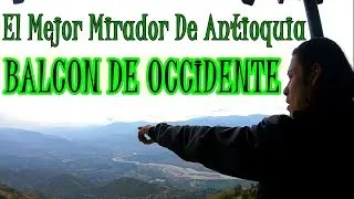 Balcón De Occidente || Horizontes Antioquia.  Recorriendo San Pedro, Belmira, Horizontes y Sopetran