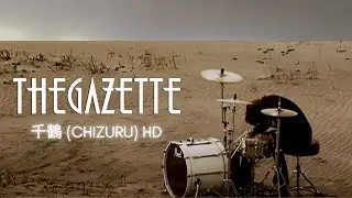 THE GAZETTE - 千鶴 (CHIZURU) [HD]