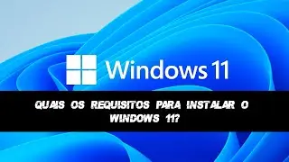 Quais são os requisitos para instalar o Windows 11?