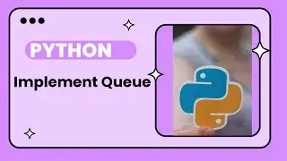 Implement queue using python | List | Collection deque | queue Queue