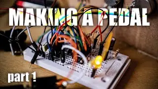 Making My Own Guitar Pedal