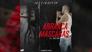 El Galan - Los Arranca Mascaras #LLYLCEP #2