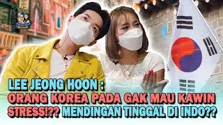 LEE JEONG HOON : ORANG KOREA PADA GAK MAU KAWIN, STRESS!?? MENDINGAN TINGGAL DI INDO??