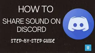 How to Share Sound on Discord: Step-by-Step Guide
