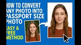 How to Convert Any Photo into Passport Size Photo | Easy & Free Method