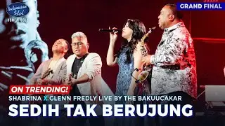 SHABRINA X GLENN FREDLY LIVE BY THE BAKUUCAKAR - SEDIH TAK BERUJUNG - GRAND FINAL - Indonesian Idol