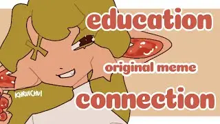 education connection | original | flipaclip animation meme