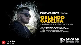 Psicologia Nova entrevista Orlando Gadelha 1º lugar na ALECE e na PGDF
