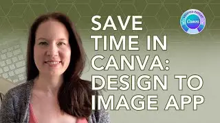 How to Save Time in Canva with the “Design to Image” App