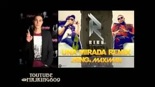 Una Mirada (Remix) - RIKO Ft J King & Maximan - Reggaeton 2012
