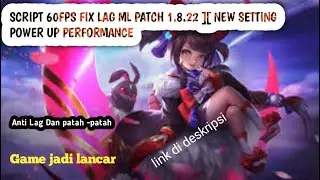 UPDATE SCRIPT 60FPS ML ] [ FIX LAG PATCH TERBARU 2023  POWER UP PERFORMANCE