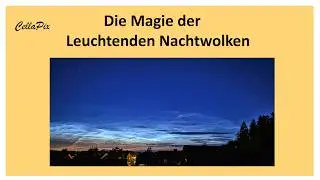 Entstehung, Beobachtung und Fotografie von NLC (noctilucent clouds)
