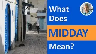 What is the Meaning of MIDDAY? (3 Illustrated Examples)