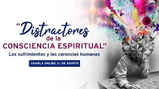 Distractores de la Consciencia Espiritual - El Ser Uno - Agosto 2019