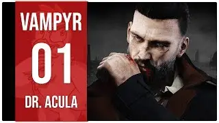 Vampyr Session 01 ~ Dr. Acula