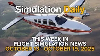 Flight Simulation News Oct 13–19, 2025: MSFS 2024/2020, X-Plane 12, DCS World Aircraft & Scenery