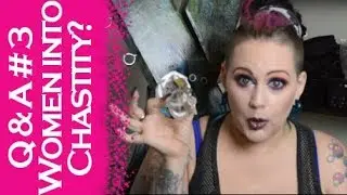 Q & A Part 3: Are Women Really Into Male Chastity? - Answering Your BDSM Questions!