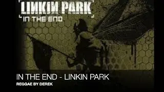 IN THE END - LINKIN PARK REGGAE VERSION - BY DEREK