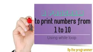 A program to print numbers from 1 to 10 by using while loop.