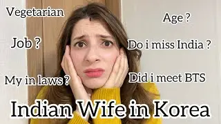 Questions about me and my life in Korea ( Indian Wife in Korea ) 
