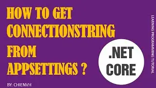 How to Get ConnectionStrings from appsettings.json in .Net Core?