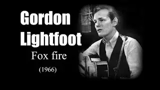 Gordon Lightfoot – Fox fire (1966)