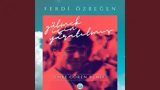 Gülmek Için Yaratılmış (Emre Gören Remix)