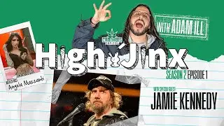 High Jinx - Season 2 Episode 1 - Feat. Jamie Kennedy Hosted by Adam Ill and Co-Host Angela Mazzanti