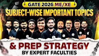 GATE 2026 ME / XE | Subject Wise Important Topics | GATE 2026 Preparation Strategy