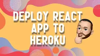 How To Deploy a React Application to Heroku