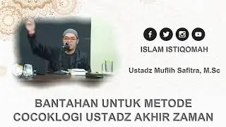Jangan Ngaji Sama Ustadz Akhir Zaman - Ustadz Muflih Safitra, M.Sc