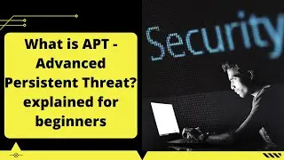 What is Advanced Persistent Threat? Advanced Persistent Threat explained by Luv Johar & Akshay Dixit