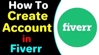 How To Create A Fiverr Account 2022 | Fiverr Account Create ( Tutorial For Beginners )