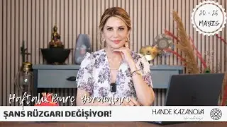 ŞANS RÜZGARI DEĞİŞİYOR! - 20 - 26 Mayıs Haftalık Burç Yorumları - Hande Kazanova ile Astroloji