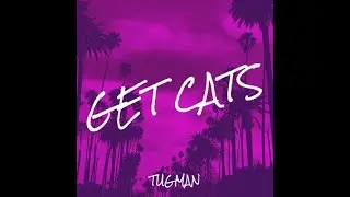 TugMan - GET CATS (OoU NA NA)