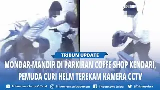 Video CCTV Pemuda Tetiba Ambil Helm di Parkiran Coffee Shop Kendari Sulawesi Tenggara