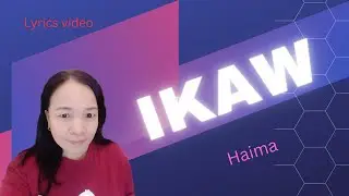 IKAW by Haima-Lyrics video🎵