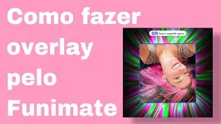 Como fazer overlay no Funimate  [Vines Edits X]