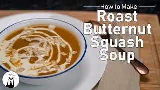 How to Make Roast Butternut Squash Soup | Black Tie Kitchen