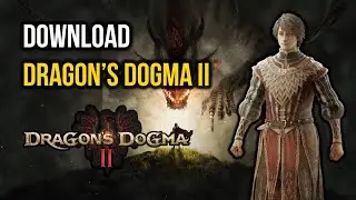How to Download Dragons Dogma 2