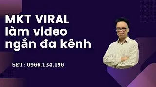 MKT VIRAL  Làm Video Ngắn Đa Kênh | Phần mềm MKT VIRAL