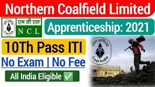 NCL Apprentice Vacancy 2021| ncl apprentice vacancy 2021 online form| coal india apprentice vacancy|
